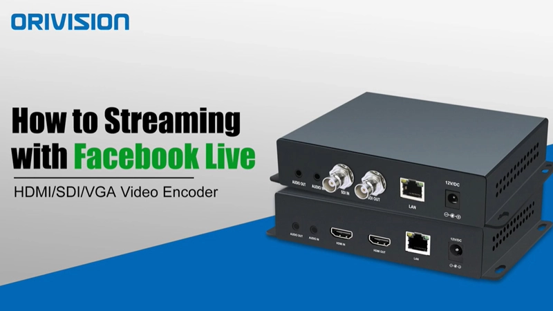 How To Streaming to ​Facebook Live with ORIVISION Video Encoder